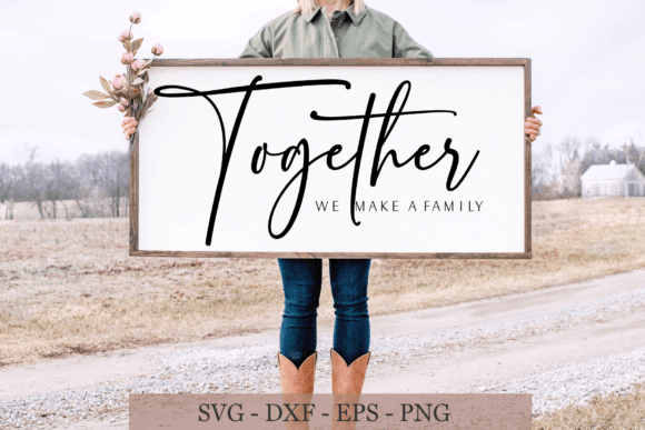 Download Together We Make a Family Svg, Farm Sign - Sign Collection