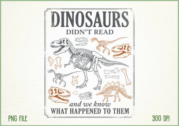 Download Dinosaurs Didn’t Read Vintage Museum PNG - Dinosaurs Collection