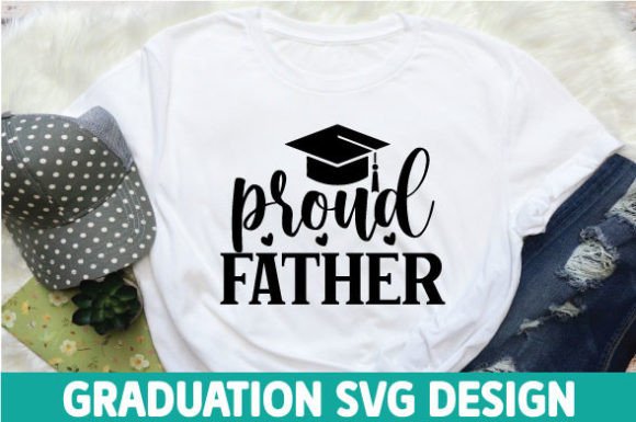 Download Graduation Svg Design, Proud Father - Sign Collection