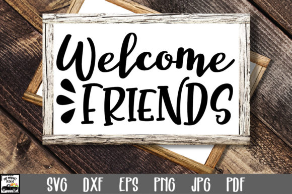 Download Welcome Friends Sign SVG File - Sign Collection
