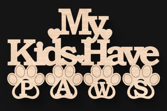 Download My Kids Have PAWS Laser Cut Sign - Sign Collection