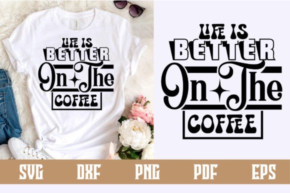 Download Life is Better on the Coffee Svg Design - Sign Collection
